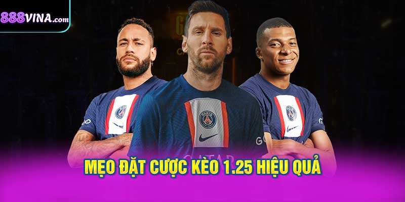 Mẹo Đặt Cược Kèo 1.25 Hiệu Quả Tại 888vi