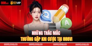 Những thắc mắc thường gặp khi cược tại 888VI