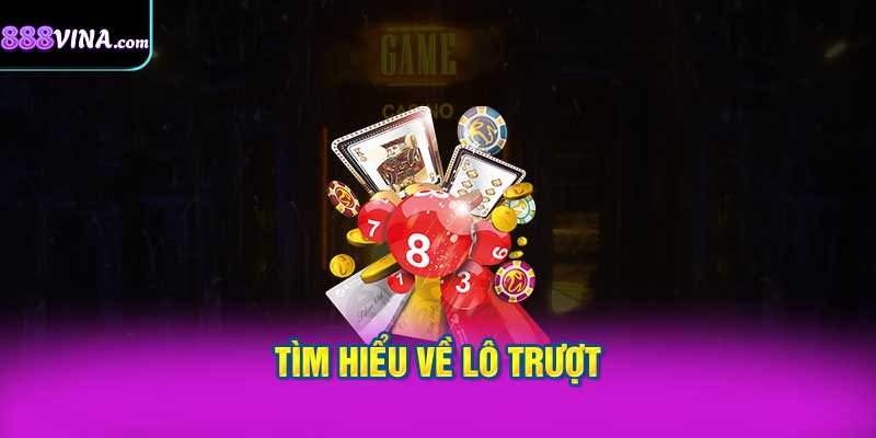 Tìm Hiểu Về Lô Trượt